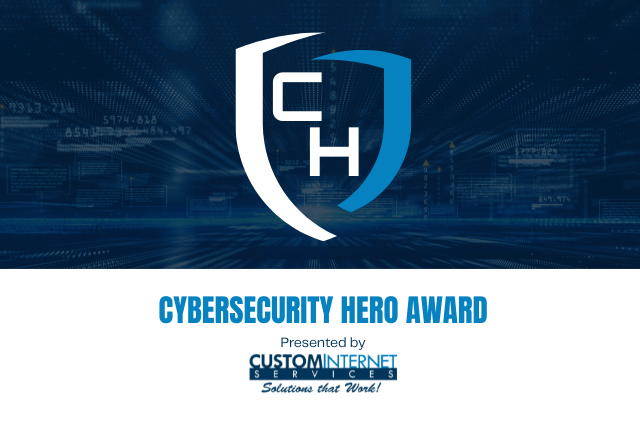 Shield with the letters c an h in the middle. Text reads, "Cyber Security Hero Award, presented by Custom Internet Services LLC"
