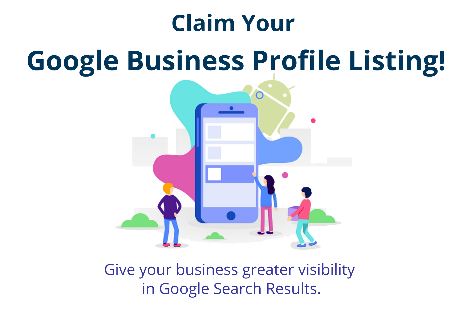 Cartoon people pointing at listings on a smartphone. Text reads, "Claim Your Google Business Profile Listing! Give your business greater visibility in Google Search Results."